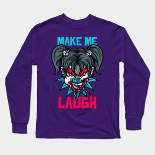 Scary Clown "Make Me Laugh" Funny Long Sleeve T-Shirt